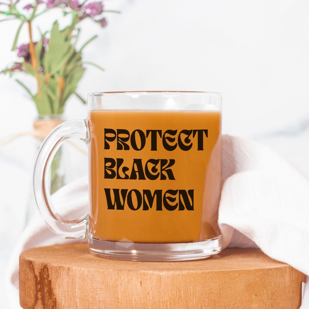 Protect Black Women Glass Mug