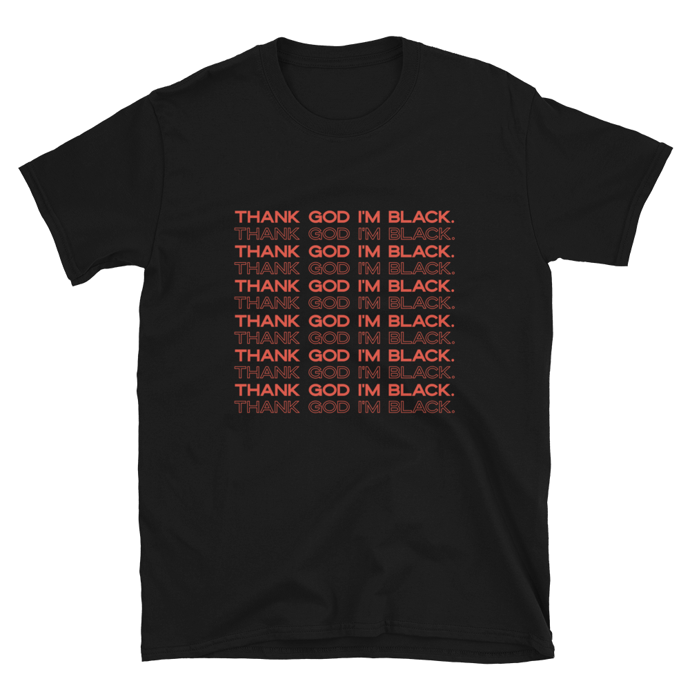 Thank God I'm Black T-Shirt