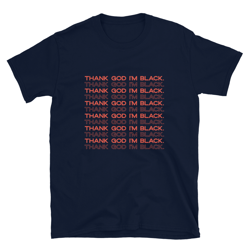 Thank God I'm Black T-Shirt