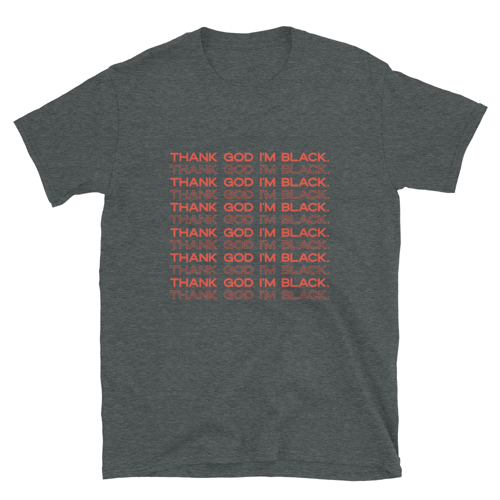 Thank God I'm Black T-Shirt