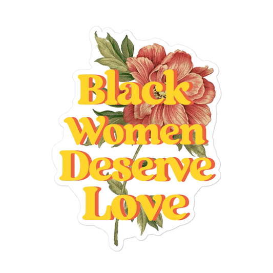 Black Women Deserve Love Sticker