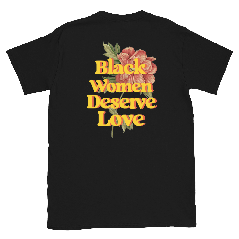 Black Women Deserve Love T-Shirt