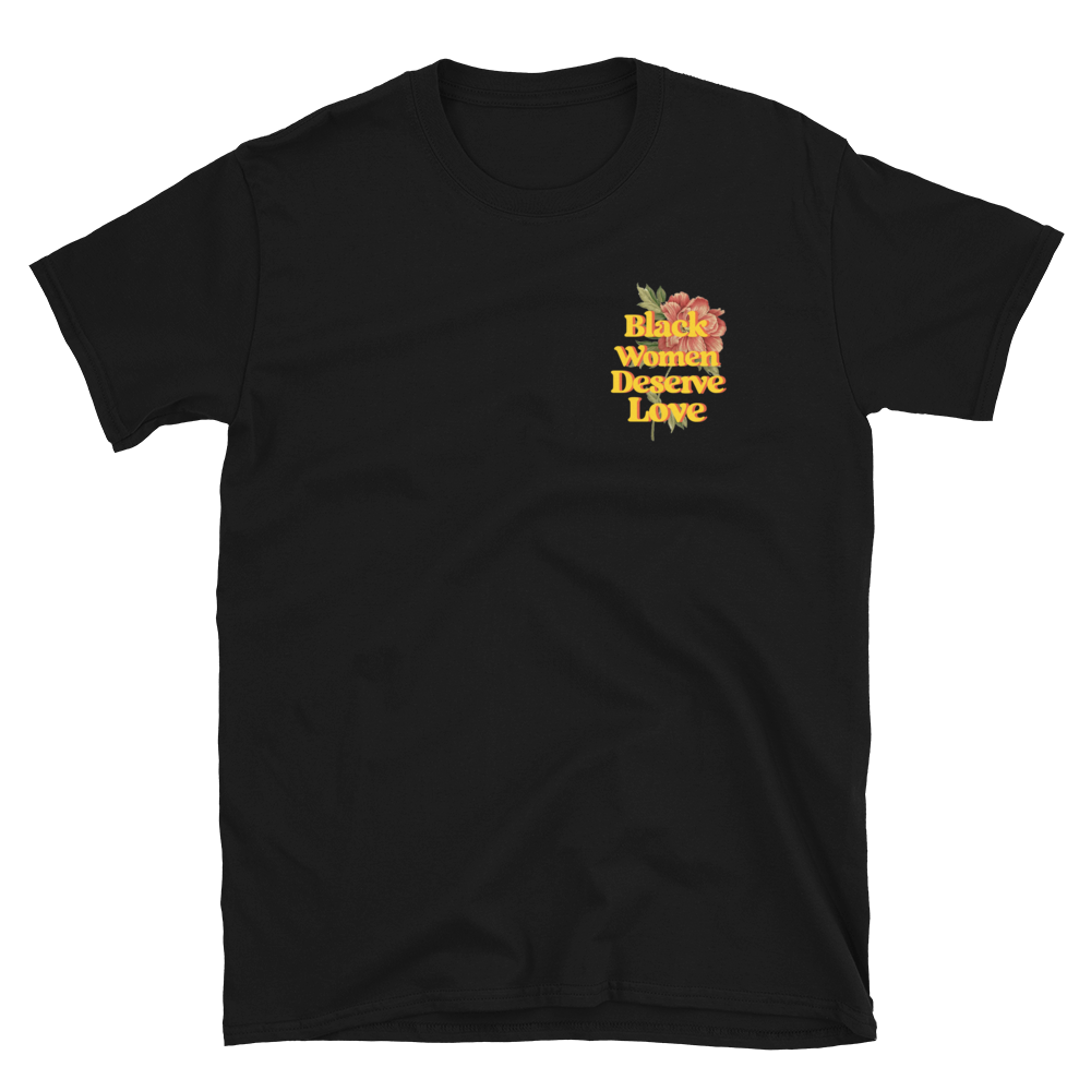 Black Women Deserve Love T-Shirt