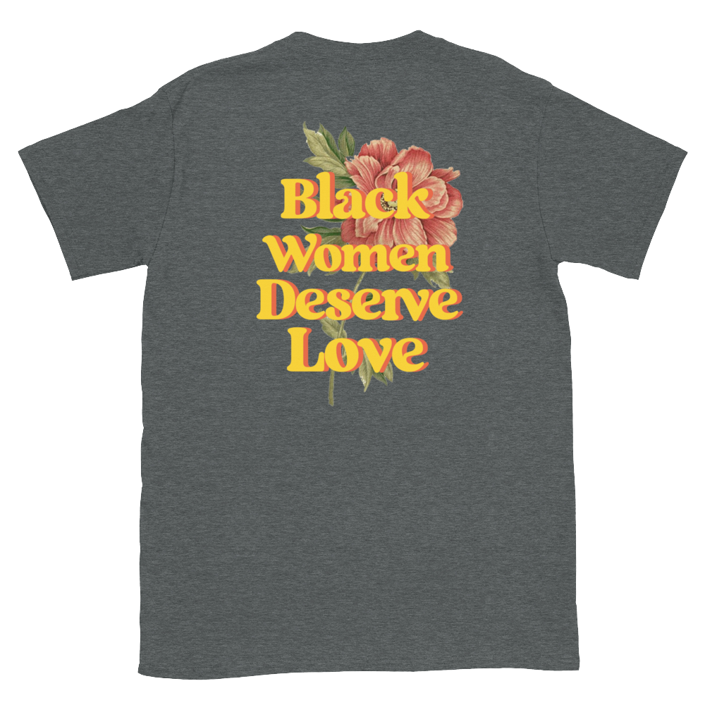 Black Women Deserve Love T-Shirt