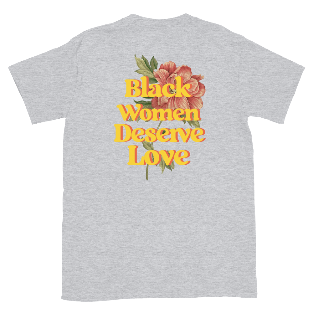 Black Women Deserve Love T-Shirt