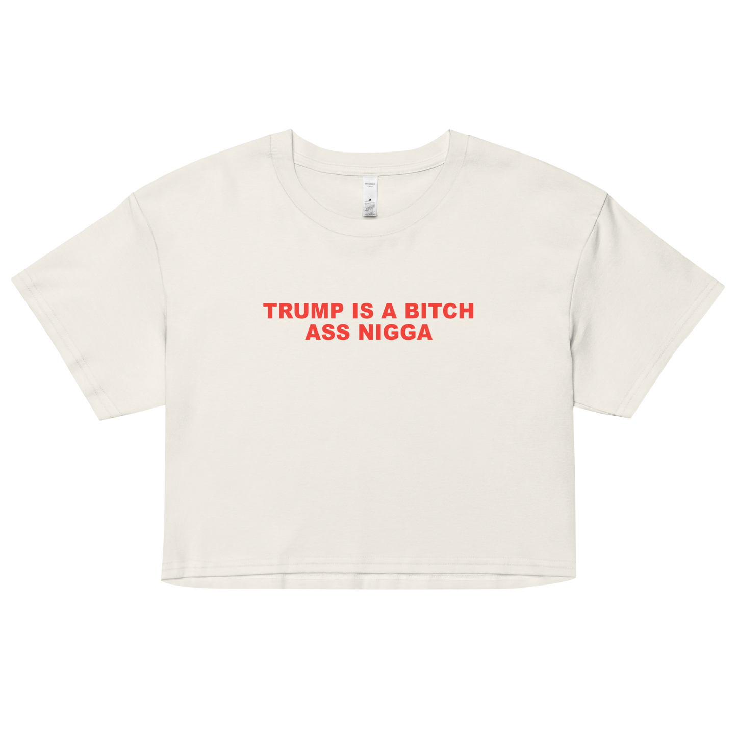 Trump is a Bitch... Crop Top