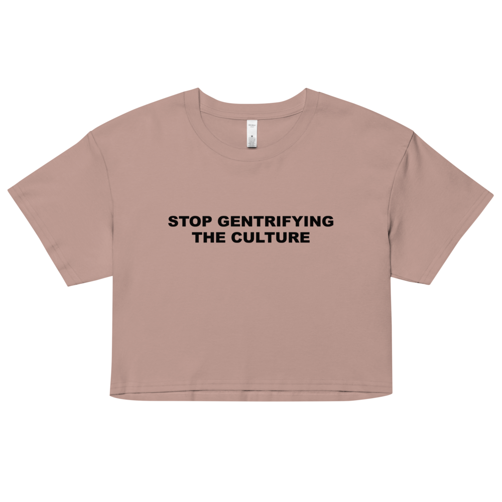 Stop Gentrifying the Culture Crop Top