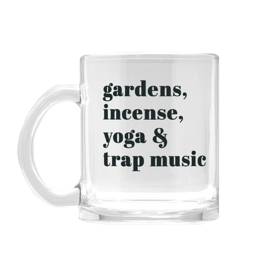 Gardens, Incense, Yoga & Trap Music Glass Mug