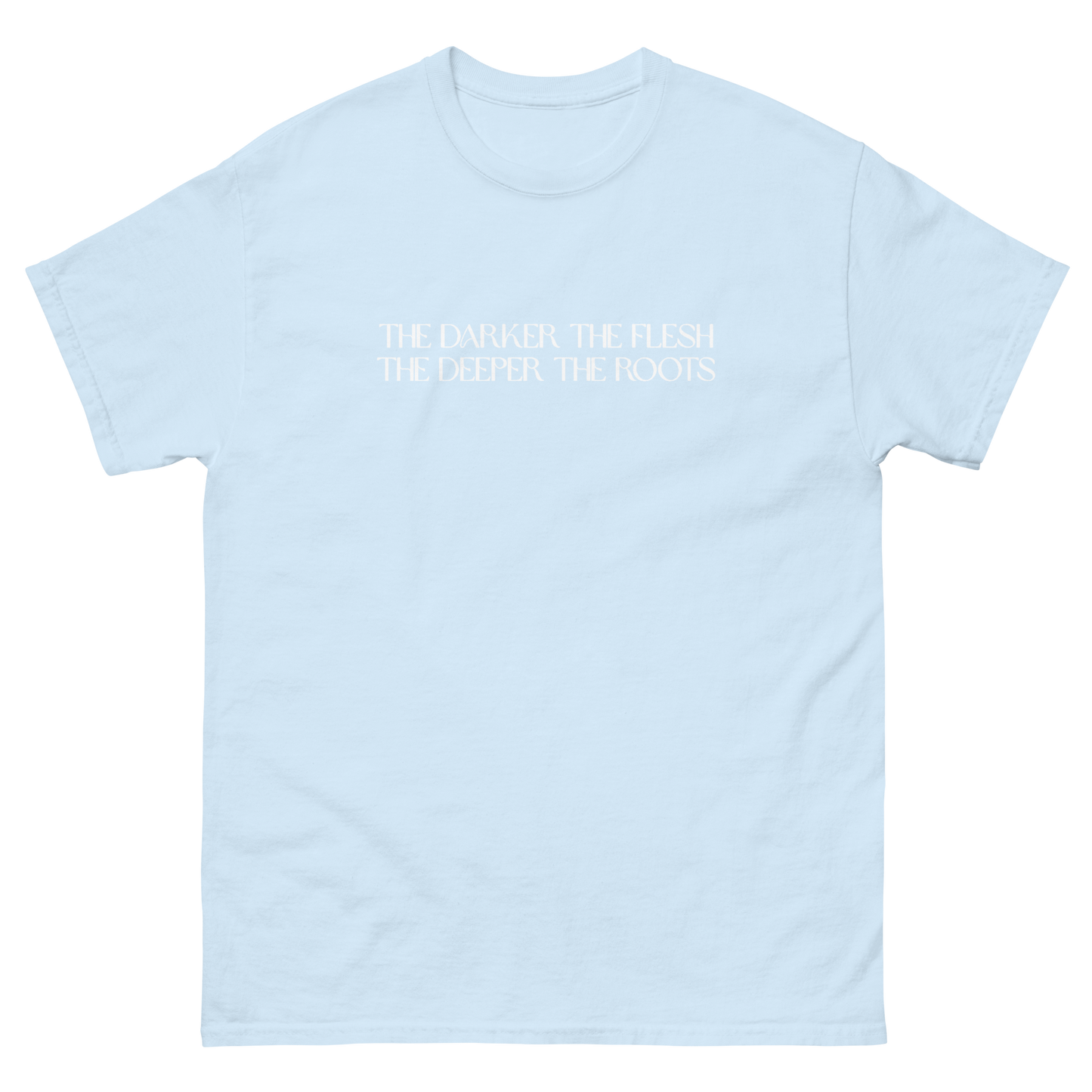The Darker the Flesh... T-Shirt