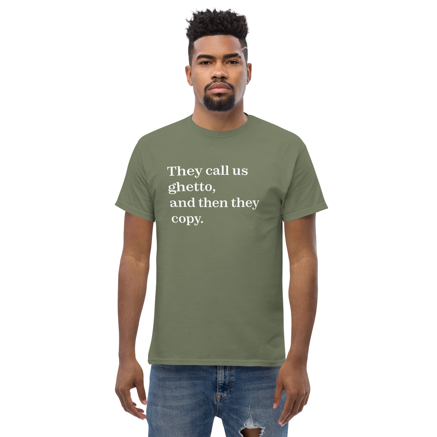 They Call Us Ghetto, And Then They Copy. T-Shirt