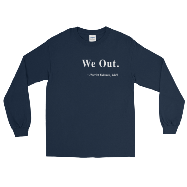 Harriet Tubman "We Out" Quote Shirt