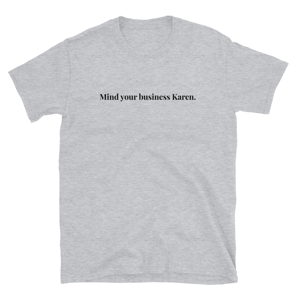 Mind Your Business Karen T-Shirt