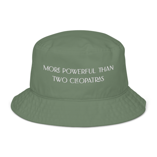 More Powerful Than Two Cleopatras Organic Bucket Hat