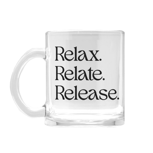 Relax. Relate. Release. Glass Mug