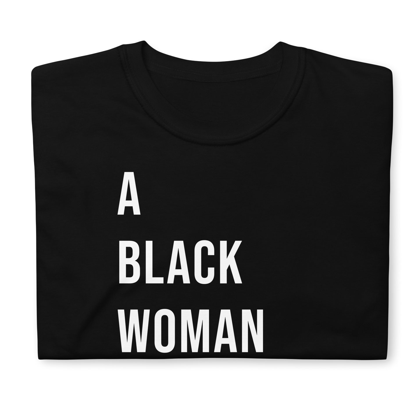 A Black Woman Created This. T-Shirt