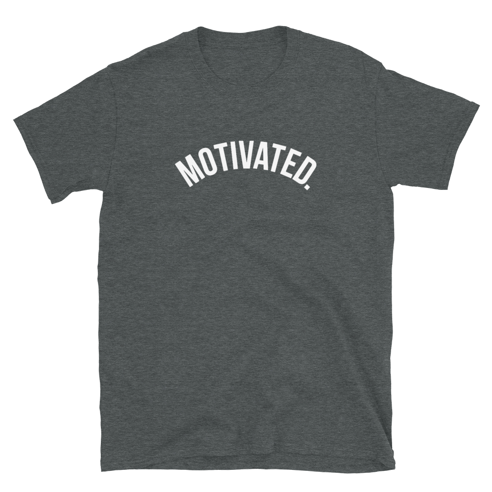 Motivated. T-Shirt