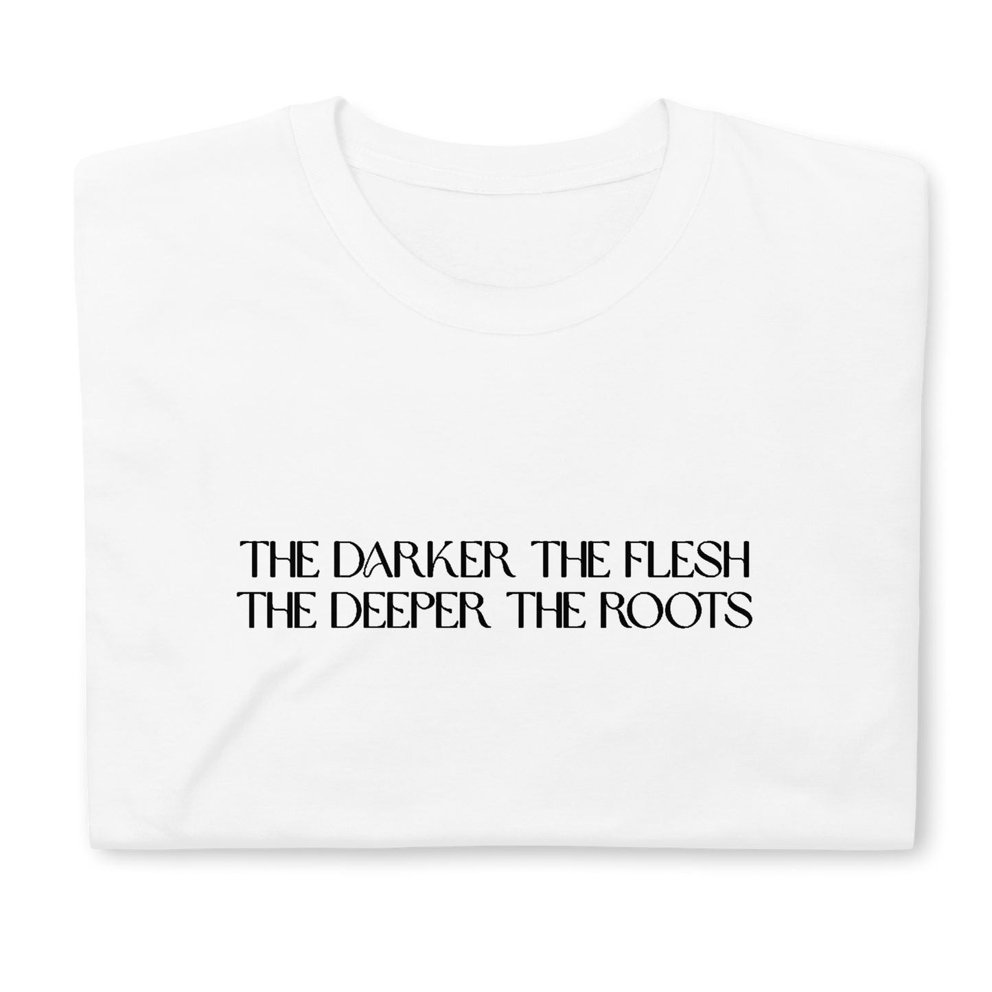 The Darker the Flesh... T-Shirt