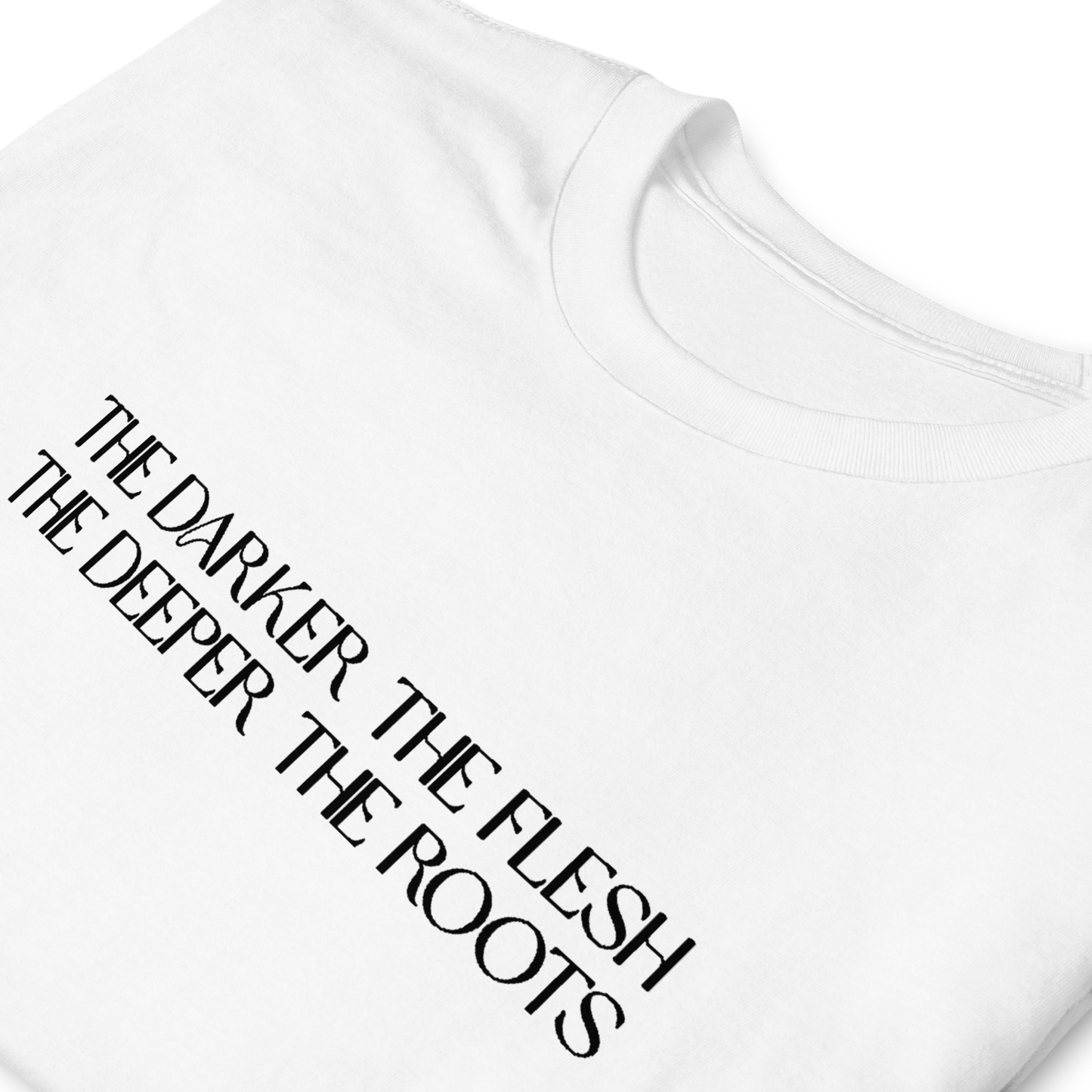 The Darker the Flesh... T-Shirt