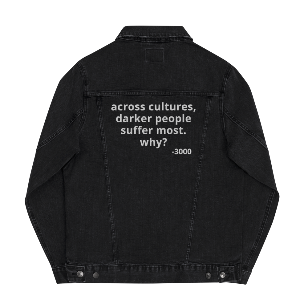 Across Cultures Darker People Suffer Most Why? Denim jacket