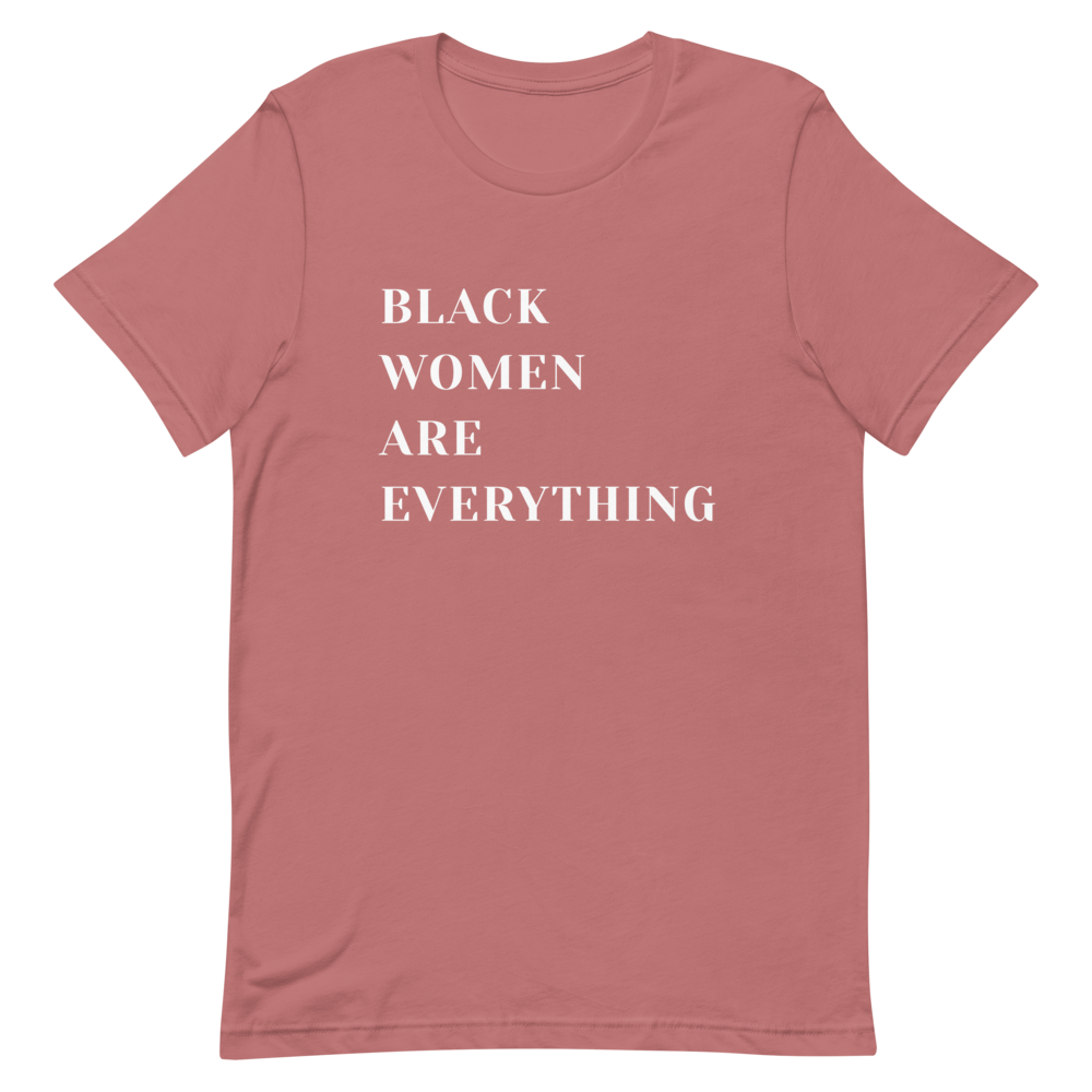Black Women Are Everything T-Shirt