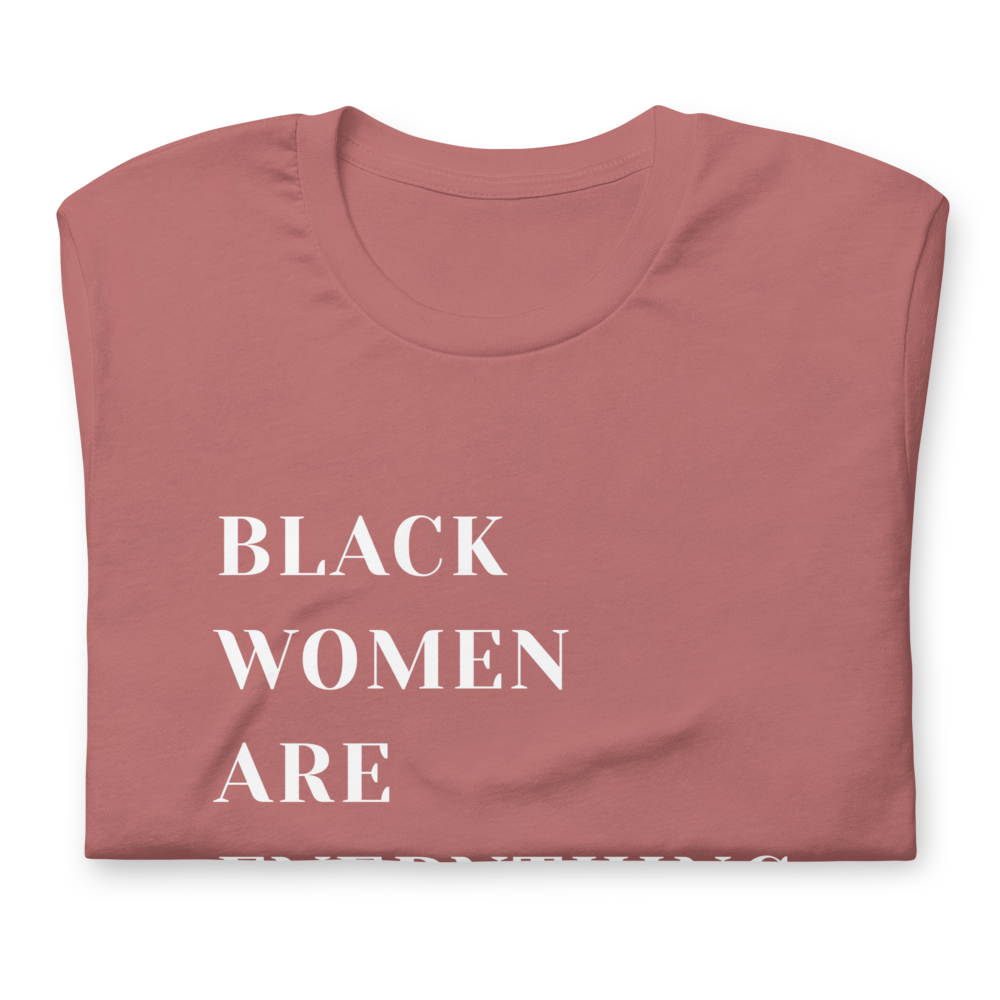 Black Women Are Everything T-Shirt