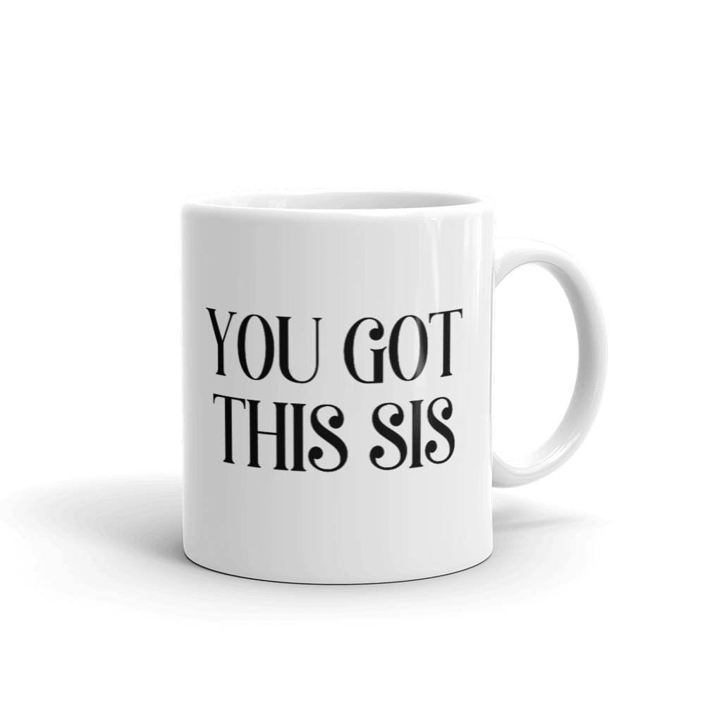 You Got This Sis Mug