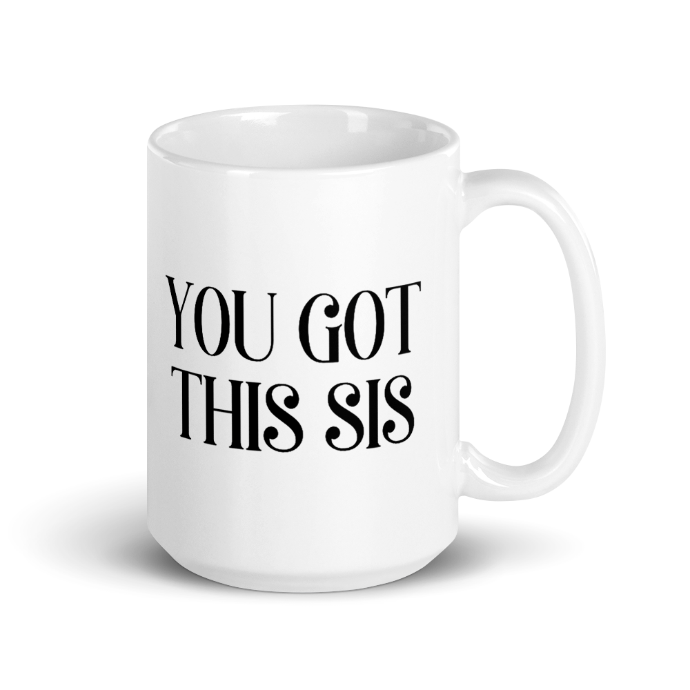 You Got This Sis Mug