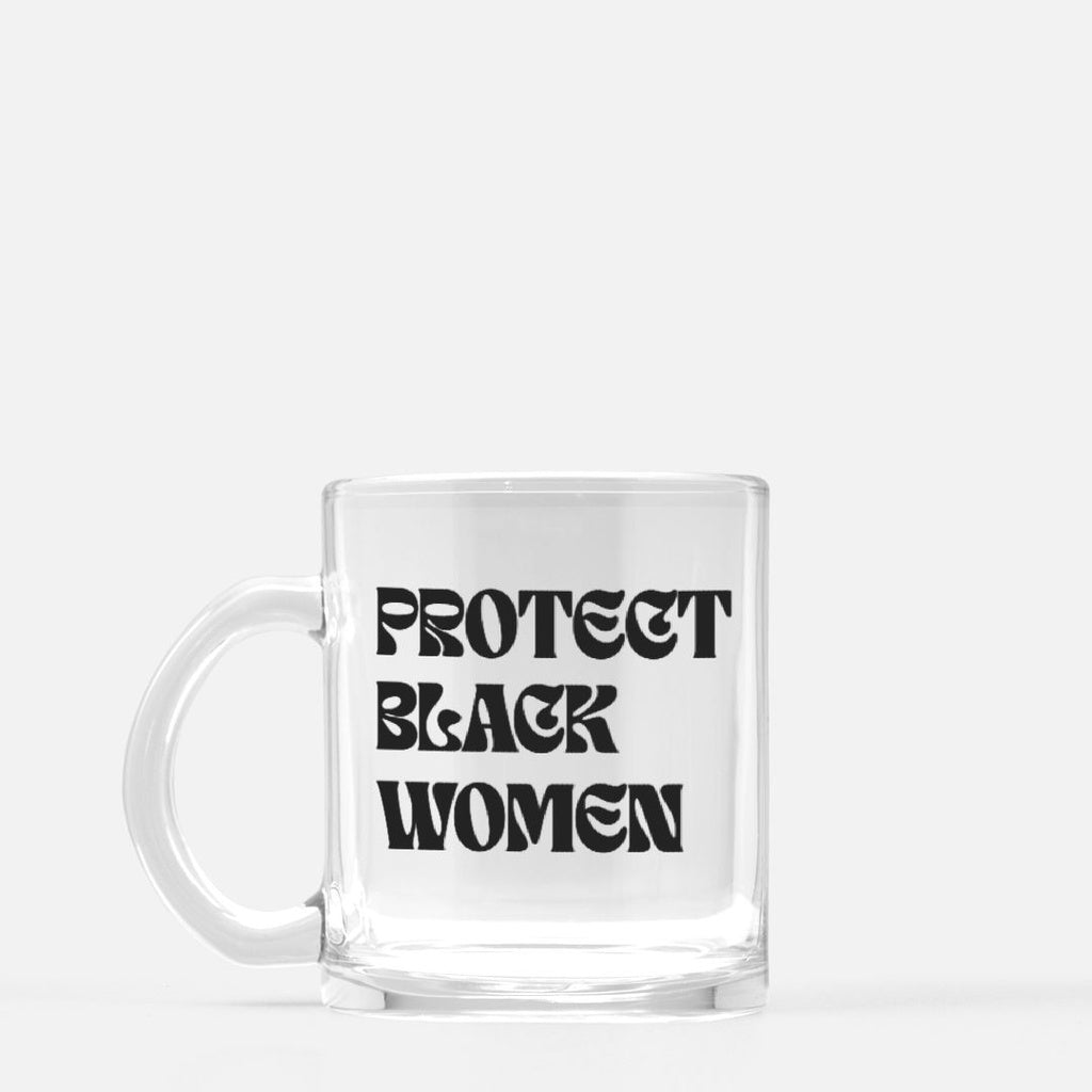 Protect Black Women Glass Mug