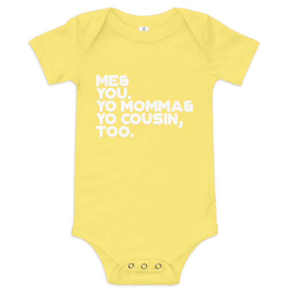 Me & You. Yo Momma & Yo Cousin Too. Outkast Baby Onesie