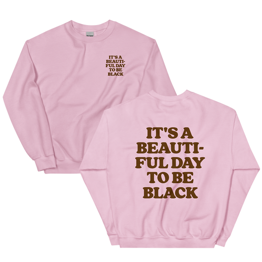 It's A Beautiful Day to be Black Crewneck