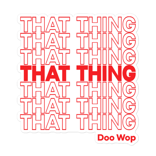That Thing Doo Wop Sticker