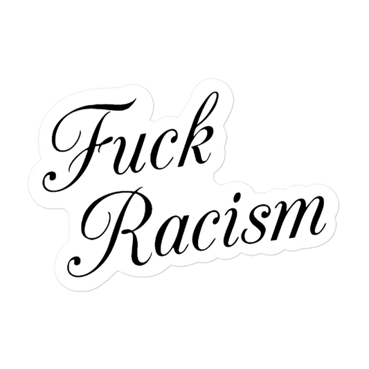 Fuck Racism Sticker