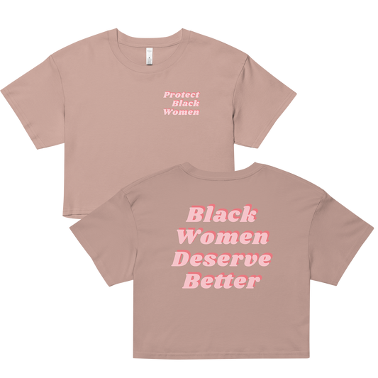 Black Women Deserve Better Crop Top