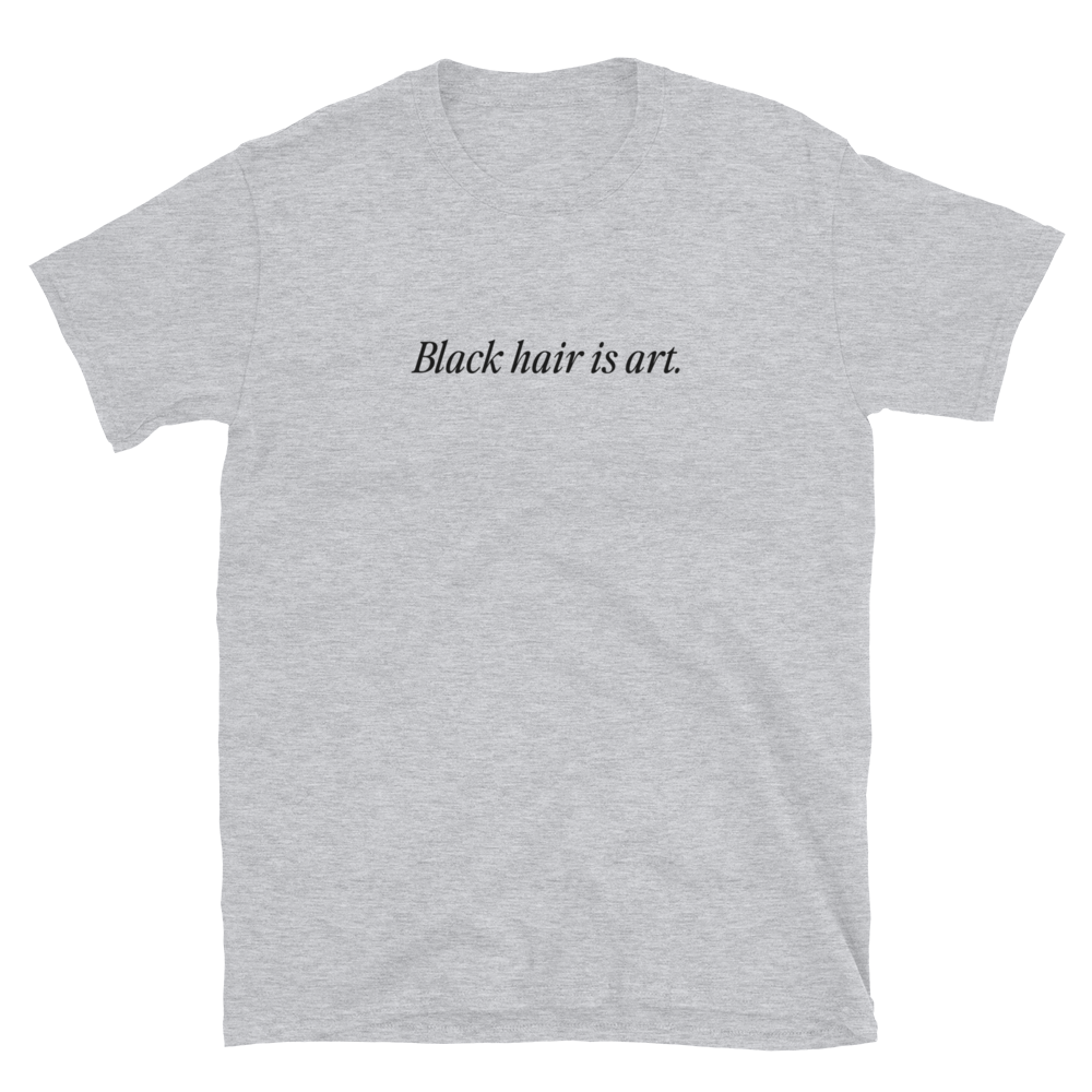 Black Hair is Art T-Shirt