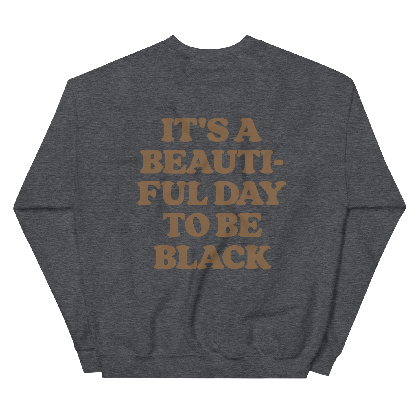 It's A Beautiful Day to be Black Crewneck