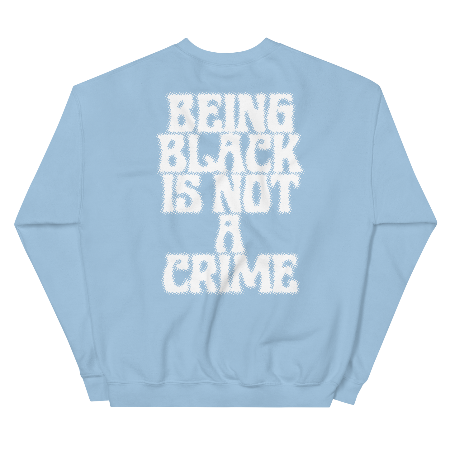 Being Black is Not A Crime Crewneck