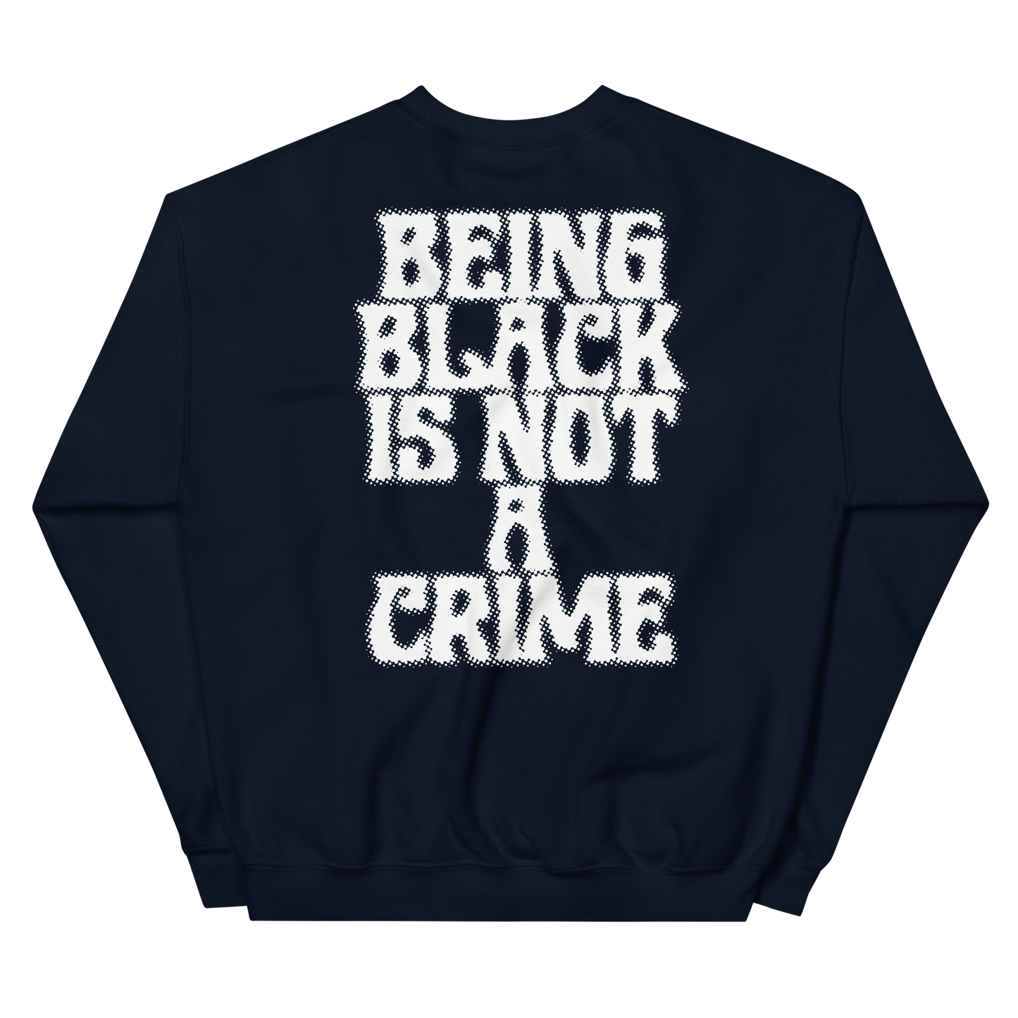 Being Black is Not A Crime Crewneck