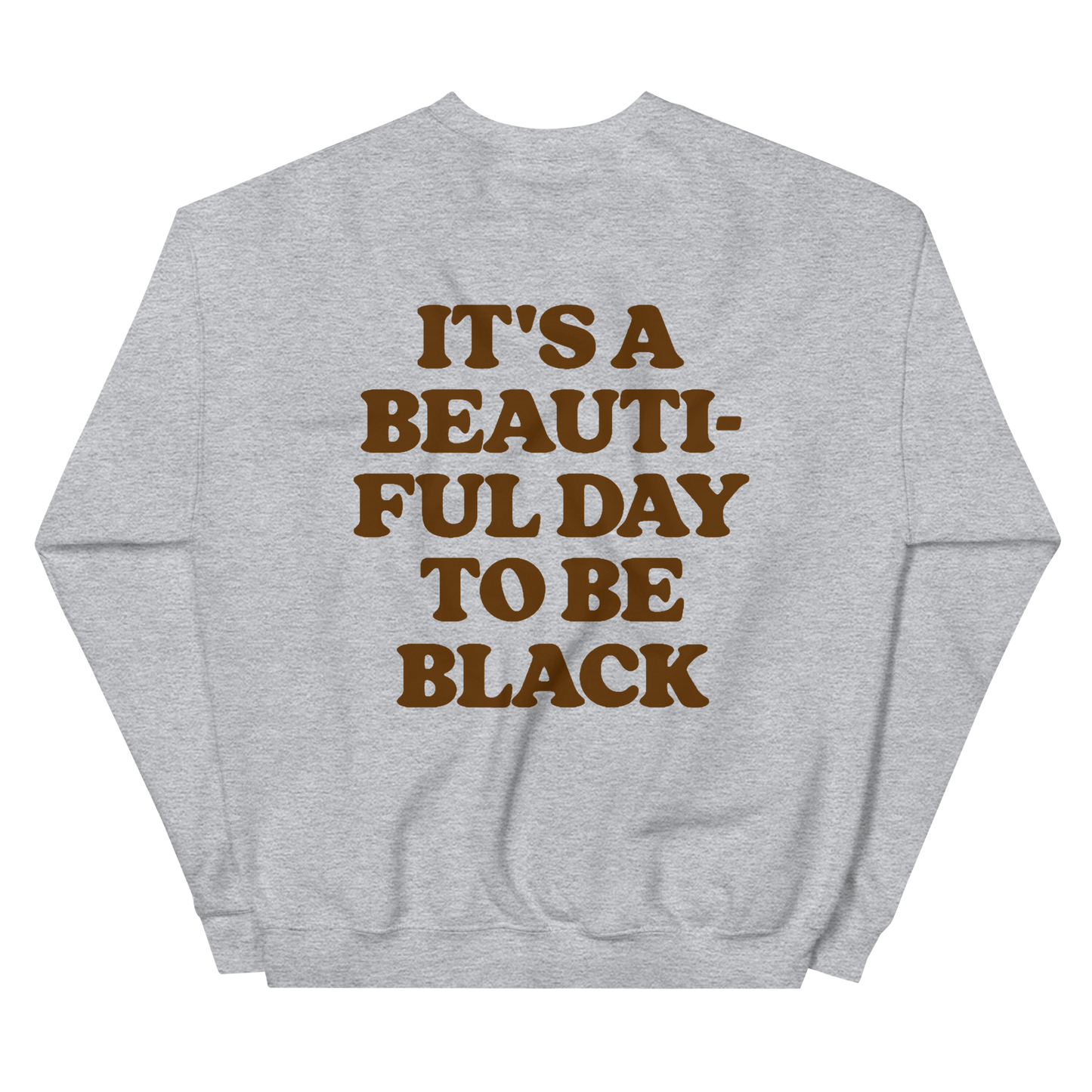 It's A Beautiful Day to be Black Crewneck