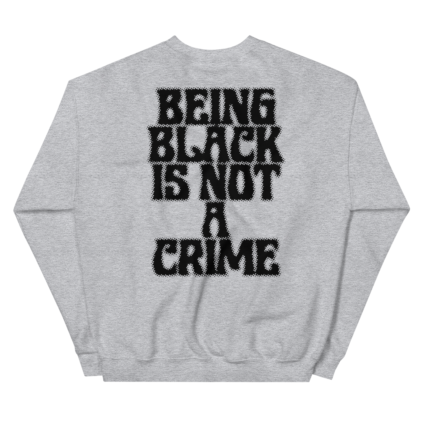 Being Black is Not A Crime Crewneck