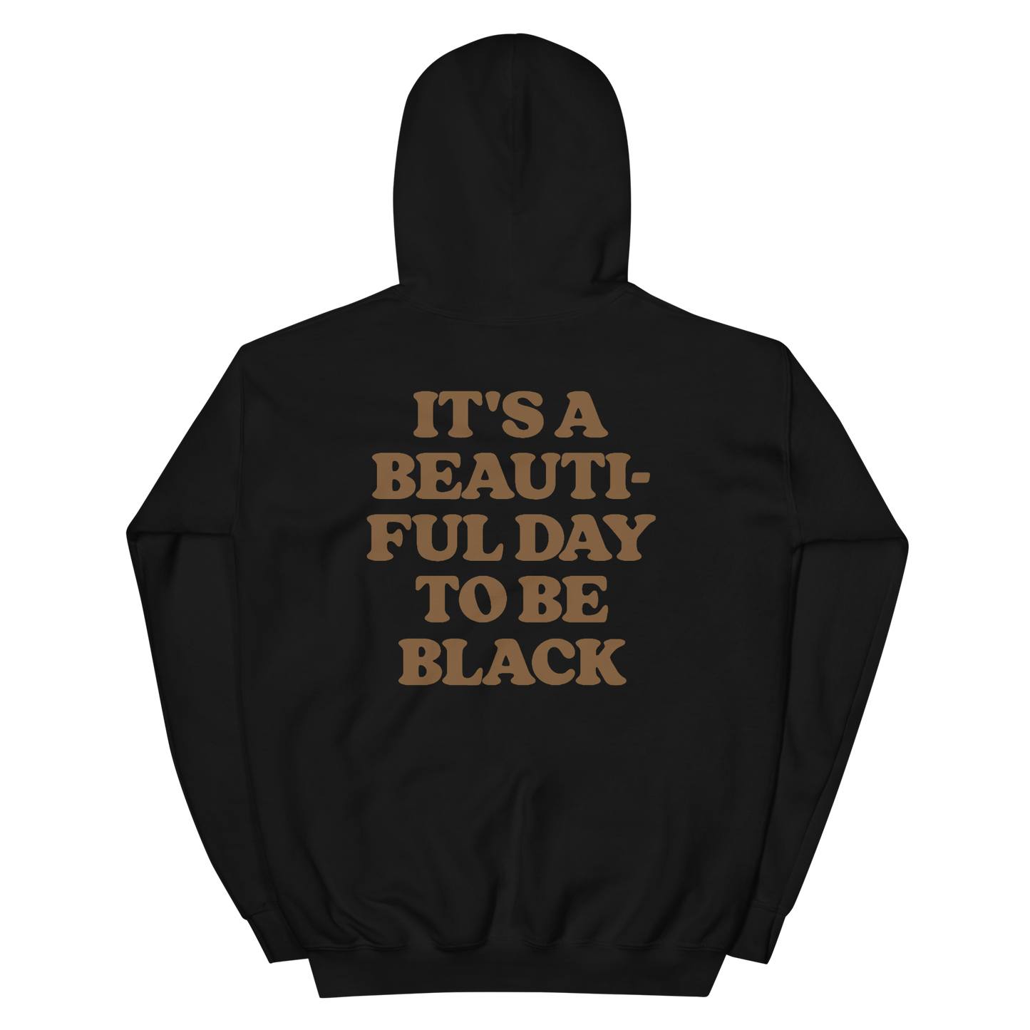It's A Beautiful Day to be Black Hoodie
