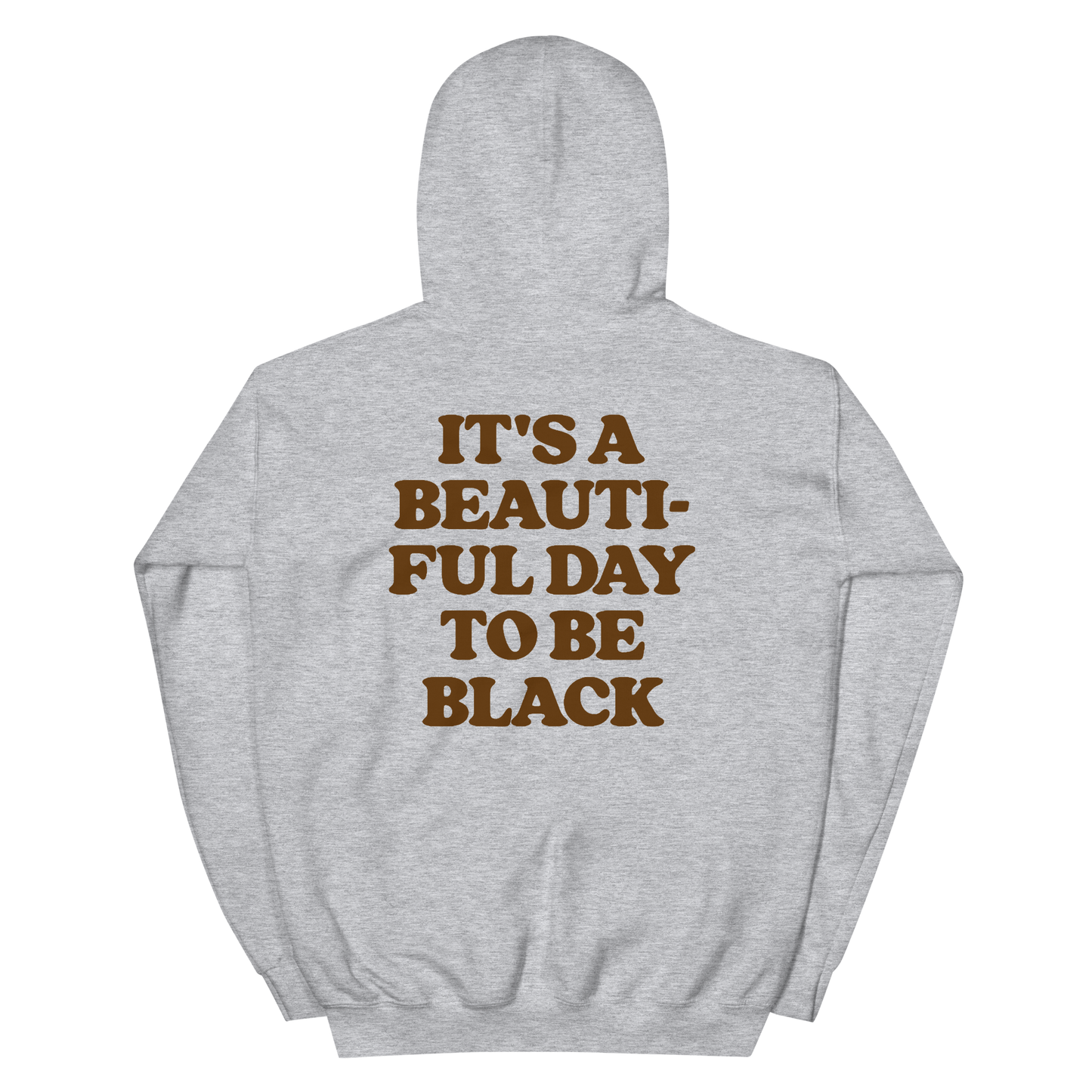 It's A Beautiful Day to be Black Hoodie