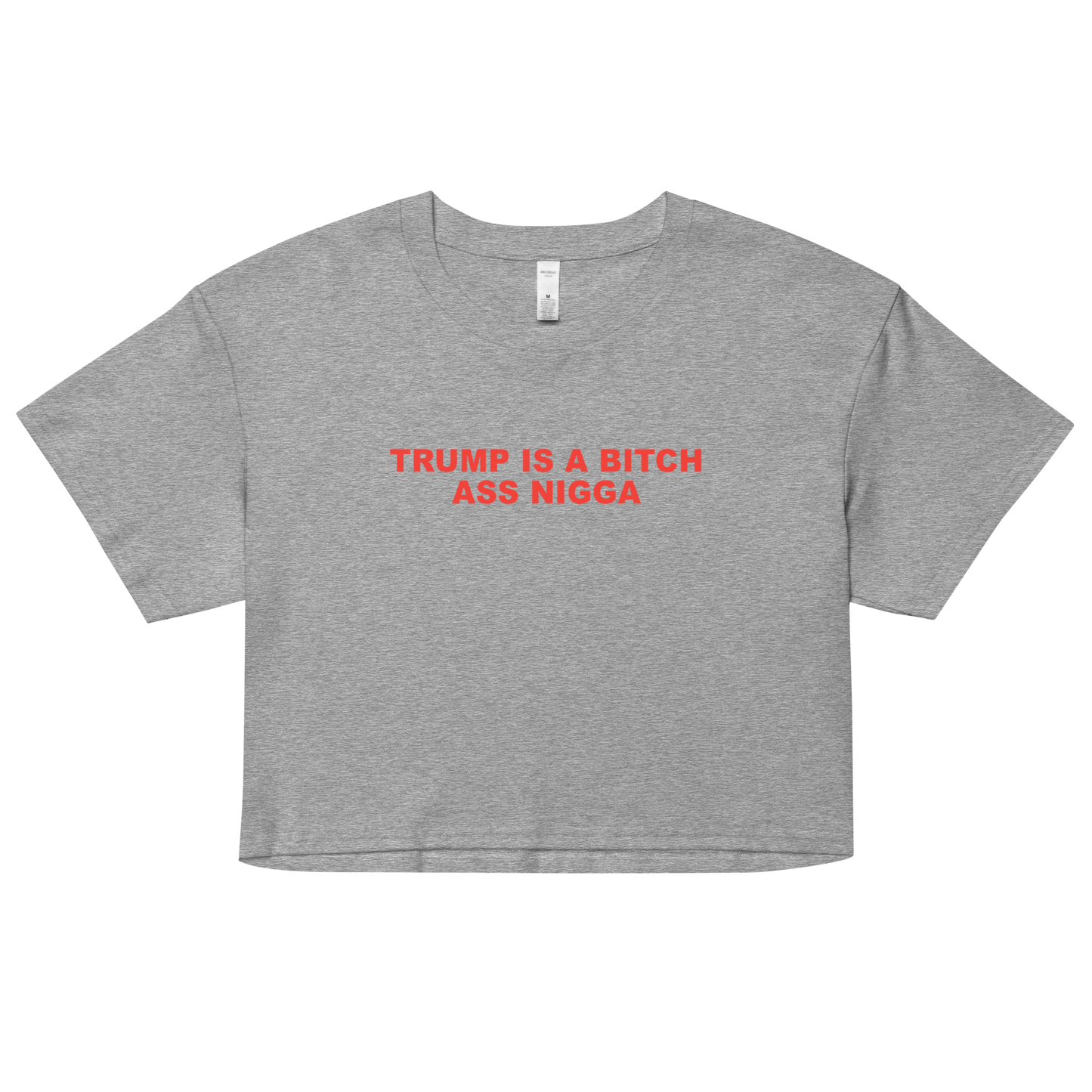 Trump is a Bitch... Crop Top