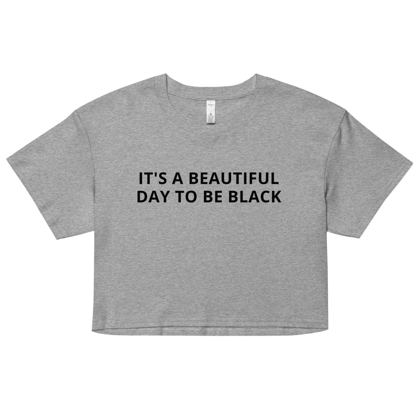 It's A Beautiful Day to be Black Crop Top