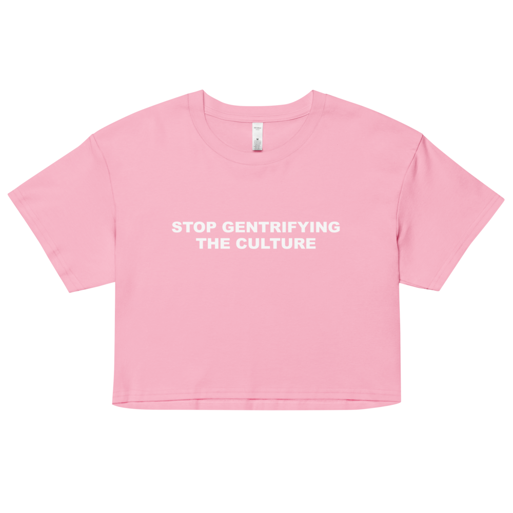Stop Gentrifying the Culture Crop Top