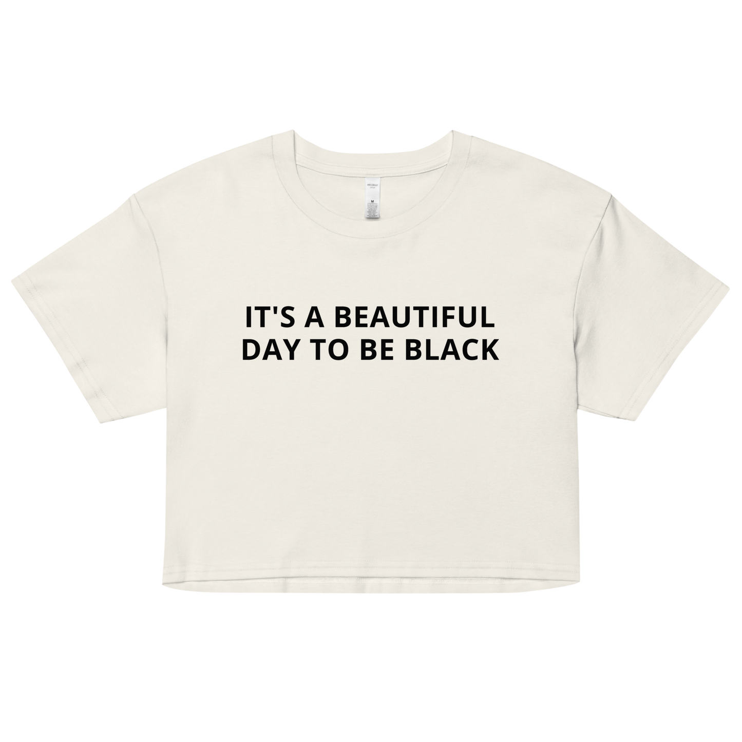 It's A Beautiful Day to be Black Crop Top