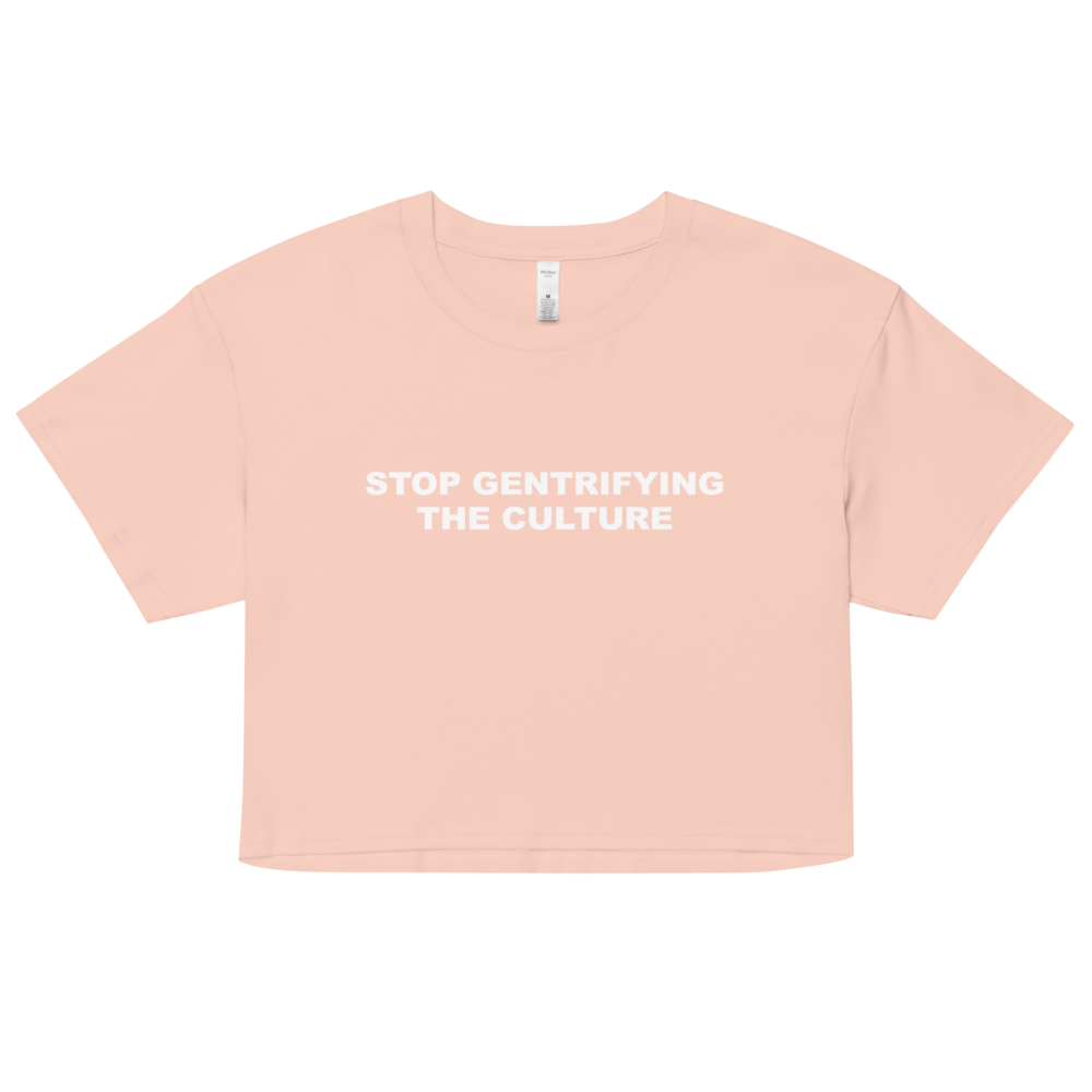 Stop Gentrifying the Culture Crop Top