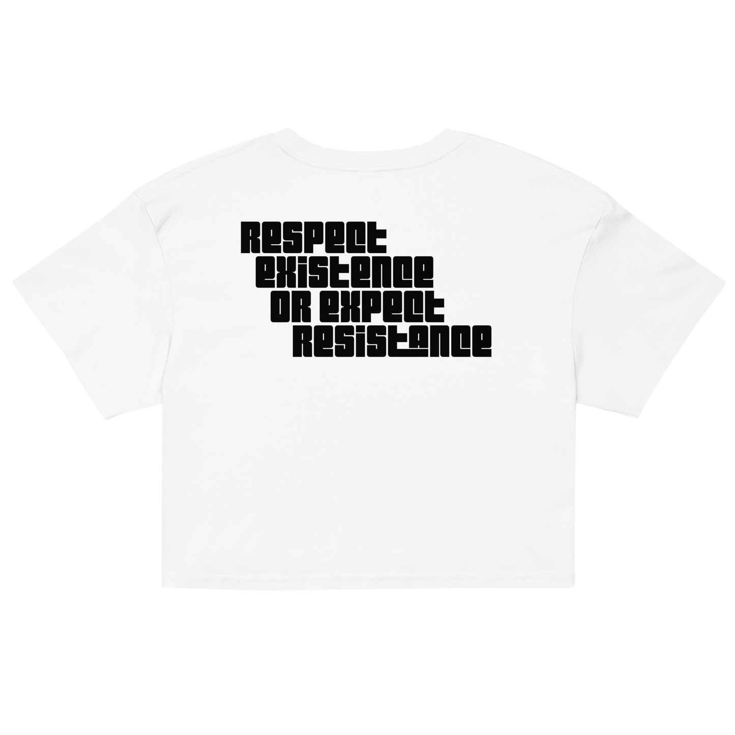 Respect Existence or Expect Resistance Crop Top