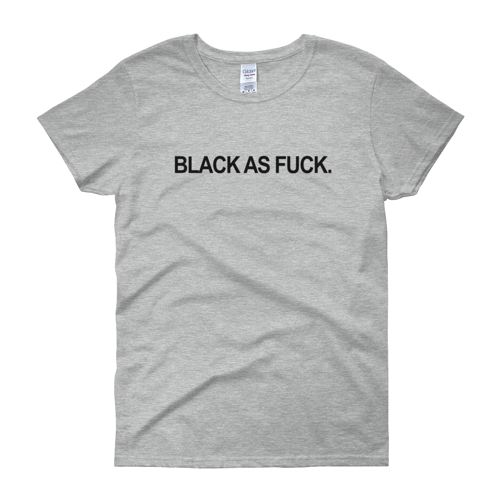 Black as Fuck T-Shirt