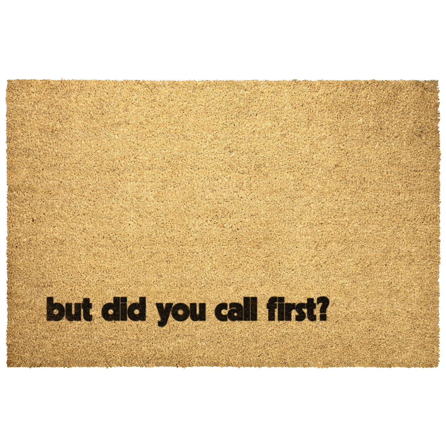 But Did You Call First? Doormat
