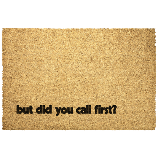 But Did You Call First? Doormat